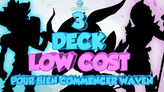 3 DECK LOW COST POUR BIEN COMMENCER WAVEN SUR LE PATCH 0.18.1 !