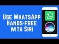 How to Use WhatsApp Hands-Free with Siri – Check & Send Messages