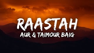 Raastah - AUR Ft. Taimour Baig (Lyrics)