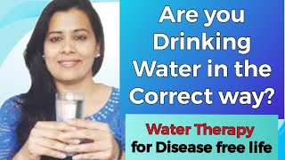 Water Therapy - Correct way of drinking water to get rid of all the health issues