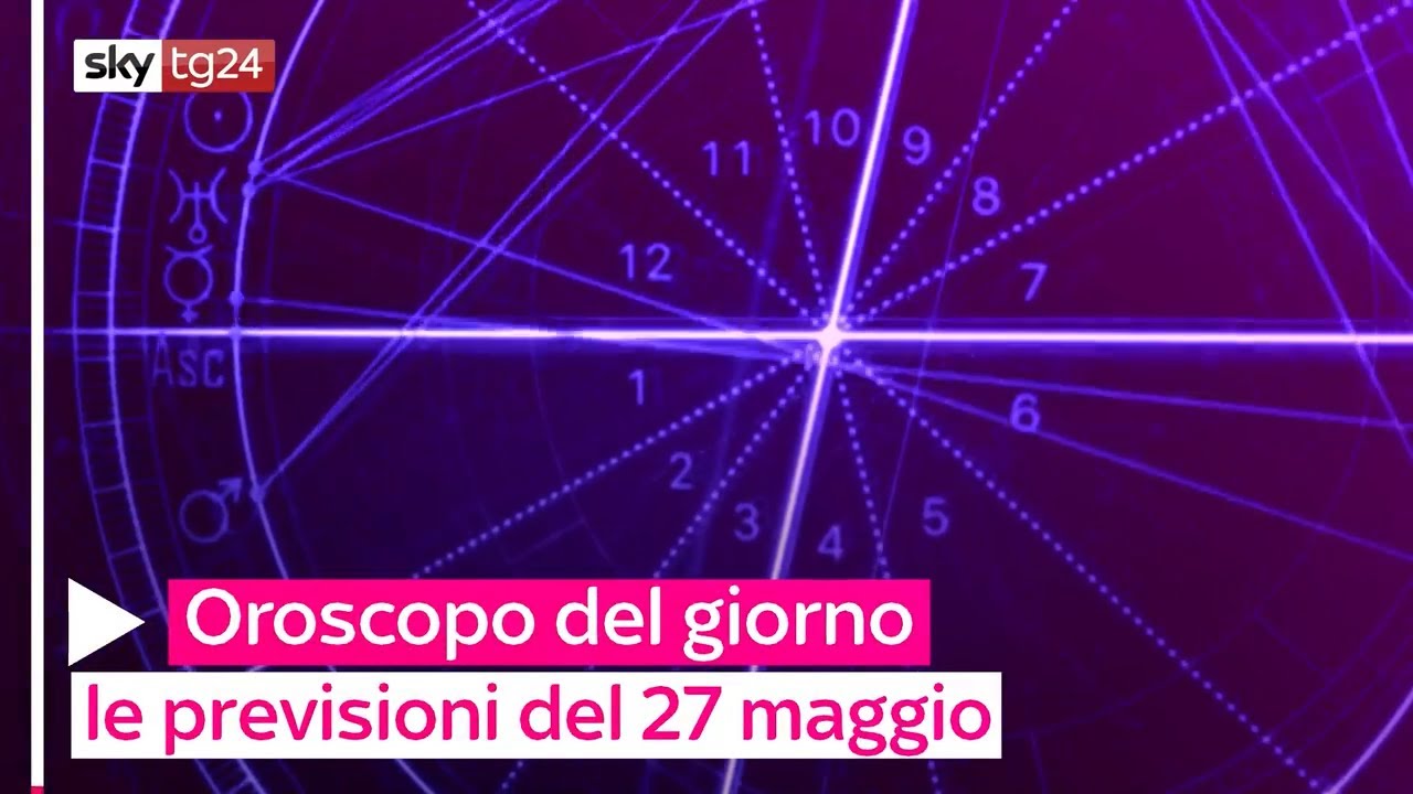 Oroscopo Del Giorno Di Sky TG24: Le Previsioni Del 27 Maggio - YouTube