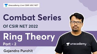 Combat Series | Ring Theory | Part - 2 | Gajendra Purohit | Unacademy CSIR UGC NET