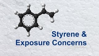 Styrene \u0026 Exposure Concerns