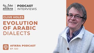 Unraveling Arabic: Clive Holes on Language Evolution and Cultural Myths | CLIVE HOLES