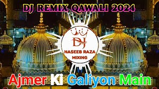 Ajmer Ki Galiyon Mein || Hard Dj Remix Qawwali 2024 Dj Naseeb Raza Mixing