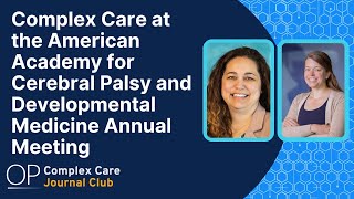 Complex Care at the American Academy for Cerebral Palsy and Developmental Medicine Annual Meeting