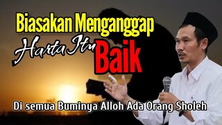 GUS BAHA || BIASAKAN MENGANGGAP HARTA ITU BAIK