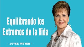 Equilibrando los Extremos de la Vida| JoyceMeyer 2023