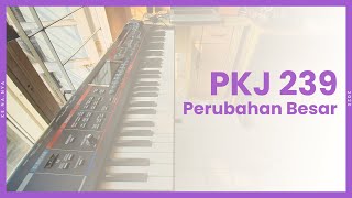 PKJ 239 - Perubahan Besar (chord)