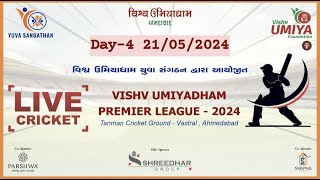 DAY-4 || VISHV UMIYADHAM PREMIER LEAGUE - 2024 || AHMEDABAD || GUJARAT