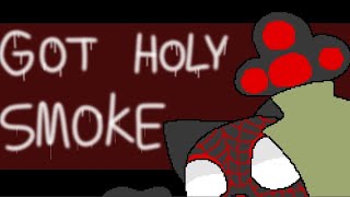 Got Holy Smoke | Animation Meme