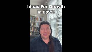 Ideas For Growth In 2025