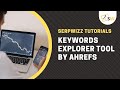 Keywords Explorer Tool By Ahrefs | Ahrefs Tutorials