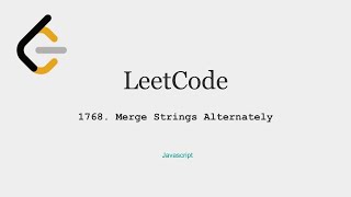 LeetCode 1768. Merge String Alternately, JavaScript