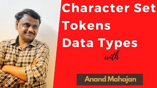 Character set, Tokens, Data Types, I/O functions