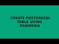 Create postgreSQL table using pgadmin4