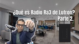 💡Parte 2:¿Qué es Radio Ra 3 de Lutron?|🎙️Cajas Raco Alexa Google Home|📱Control de Iluminación Lutron