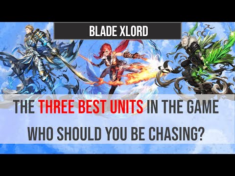 Top Three Units Review! Who Should You Reroll For? Blade XLord