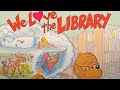 🐻The Berenstain Bears, “We Love The Library”, children’s story, read aloud, by Mike Berenstain