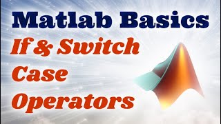 Matlab Basics Ep.4 - If And Switch Case Conditions