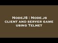 NodeJS : Node.js client and server game using Telnet