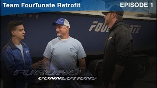 Furuno Connections - Episode 1- Team FourTunate Retrofit