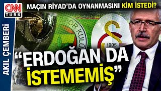 Abdulkadir Selvi "Erdoğan'ın Baskısıyla Maç Riyad'da Oynandı Algısı Oluşturuldu" Dedi ve Anlattı!