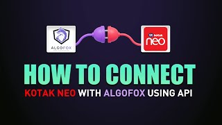 HOW TO AUTOMATE TRADES USING KOTAK NEO API WITH ALGOFOX