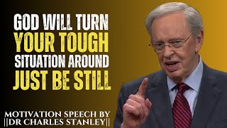 God Will Turn Your Tough Situation Around Just Be Still ||Best Speech by Dr Charles Stanley