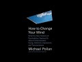 Michael Pollan on Psychedelic Drugs and How to Change Your Mind 6/25/2018