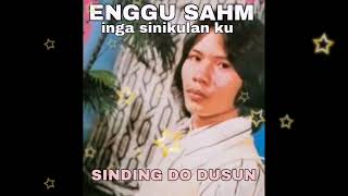 Enggu Sahm             Inga Sinikulan Ku