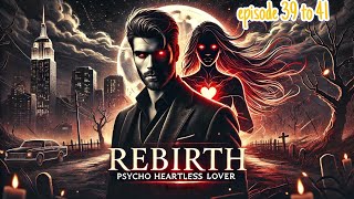 Rebirth psycho heartless lover  New  pocket fm episode 39 to 41 audio by bs novel story ||