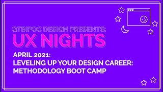 Design Methodology Bootcamp: Improving workflow and collaboration | QTBIPOC Design UX Nights 4/13/21