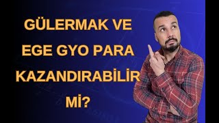 GÜLERMAK VE EGE GYO PARA KAZANDIRABİLİR Mİ?