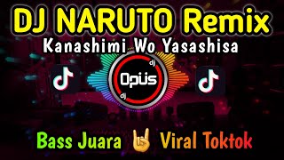 DJ NARUTO KANASHIMI WO YASASHISA REMIX TERBARU FULL BASS 2022 - DJ Opus