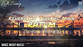Rehena Hai Tere Dil Main- RHTDM Lofi Mix (Slowed and Reverb) 8D Audio | Make Mood Music ❣️