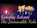 CFC Sunday School - The Immovable Kids || 