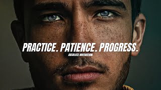 PRACTICE. PATIENCE. PROGRESS. - Best Motivational Video (love the process)