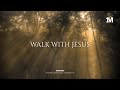 WALK WITH JESUS - Instrumental  Worship Music For Prayer