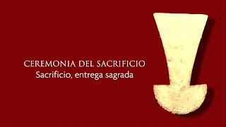 Cerem. del Sacrificio | 2. Sacrificio, entrega sagrada