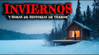 2 Horas de Historias de Terror Reales de Invierno - Relatos de Horror