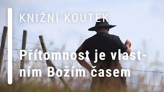 📖: Přítomnost je vlastním Božím časem - Adolf Kajpr