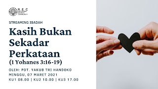 Siaran KU3 - Kasih Bukan Sekadar Perkataan (1 Yohanes 3:16-19) - Pdt. Yakub Tri Handoko