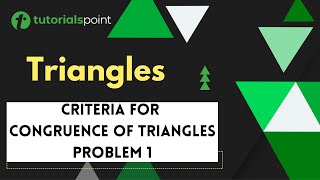 Triangles | Criteria for Congruence of Triangles Problem 1 | Tutorialspoint