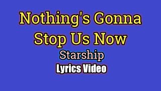 Nothing's Gonna Stop Us Now (Lyrics Video) - Starship