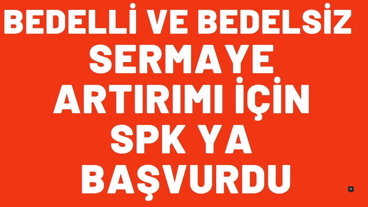 BEDELLİ VE BEDELSİZ SERMAYE ARTIRIMI İÇİN SPK YA BAŞVURDU #EGSER Egser ...