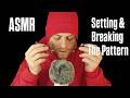 ASMR Setting & Breaking The Pattern