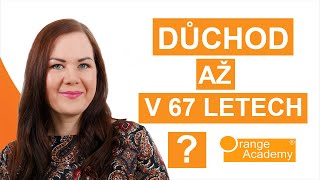 Čeká nás důchodová reforma? Půjdou důchodci do penze až v 67 letech? | Orange Academy