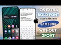 Apply iOS Extra Bold Font (thicker) on Samsung devices without zFont App!