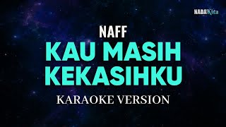 Naff - Kau Masih Kekasihku Karaoke Pop